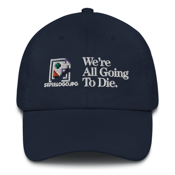 We're All Going To (Dad Hat)
